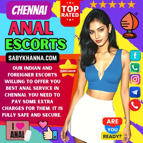 Banner image of Chennai Anal Escorts Girls. Posing in the banner a Anal Escorts Expert Girl aling with a text reads,  Our Indian and foreigner escorts willing to offer you best anal service in Chennai. You need to pay some extra charges for them. It is fully safe and secure. Icon display Top Rated Services by SabyKhanna, 5 Star Rating for this, Anal Escorts Icon, I love Anal, Thumbs up, Are you Ready for this. Book an  Anal Escorts Girl via Call, Whatapp, Telegram, instagram or Facebook. 